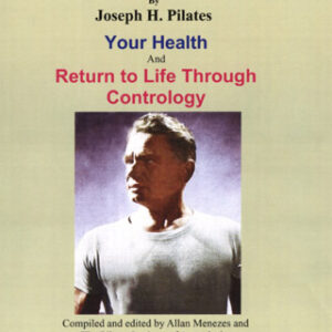 The Complete Works - "Your Health" & "Return to Life Through Contrology" eBook